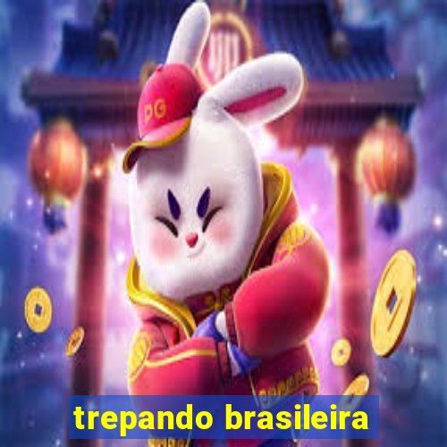 trepando brasileira